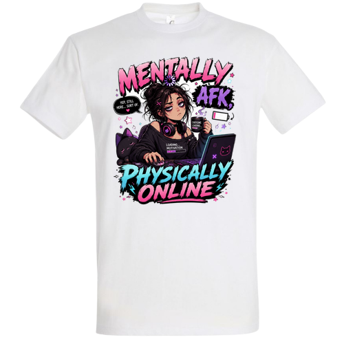 Mentally AFK Physically Online